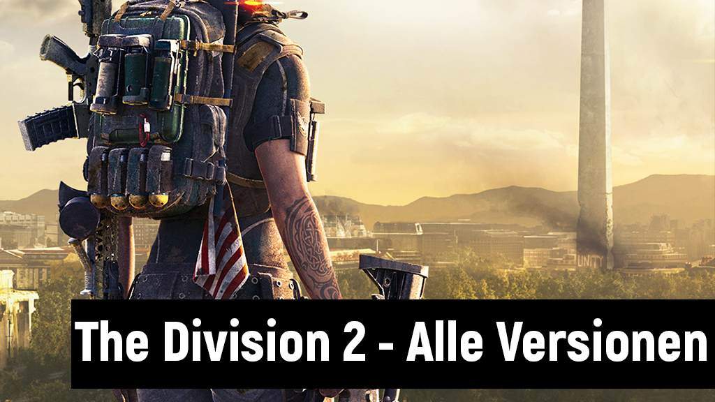 The Division 2 - alle digitalen Versionen im Überblick