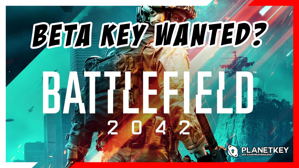 Noch unschlüssig? Battlefield 2042 BETA Key günstig kaufen!