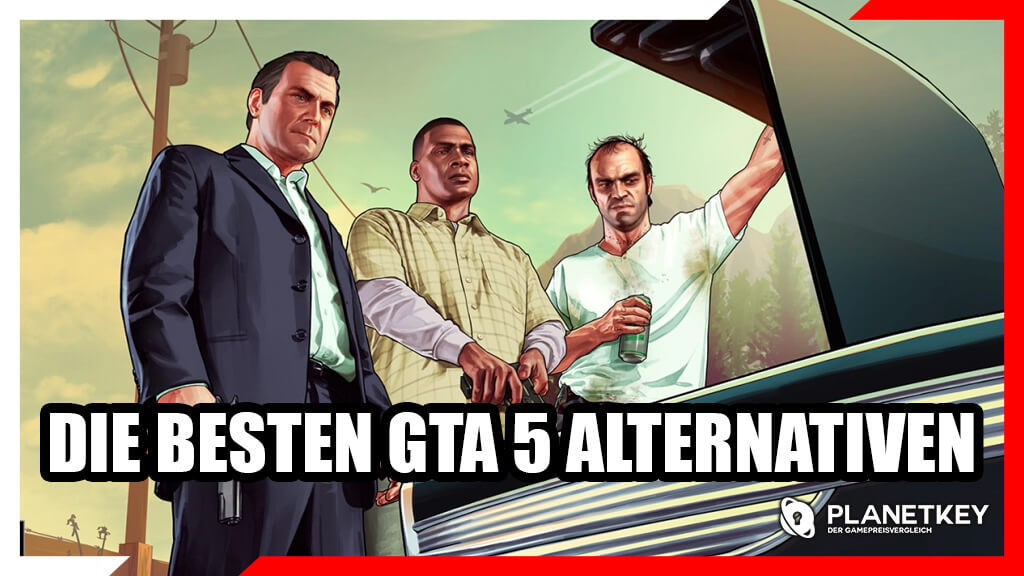 Die 5 besten Alternativen zu GTA 5 – Action, Freiheit & Adrenalin!