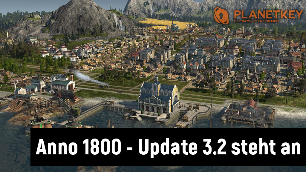 Anno 1800 - Update 3.2 und Vorschau auf Patch 4