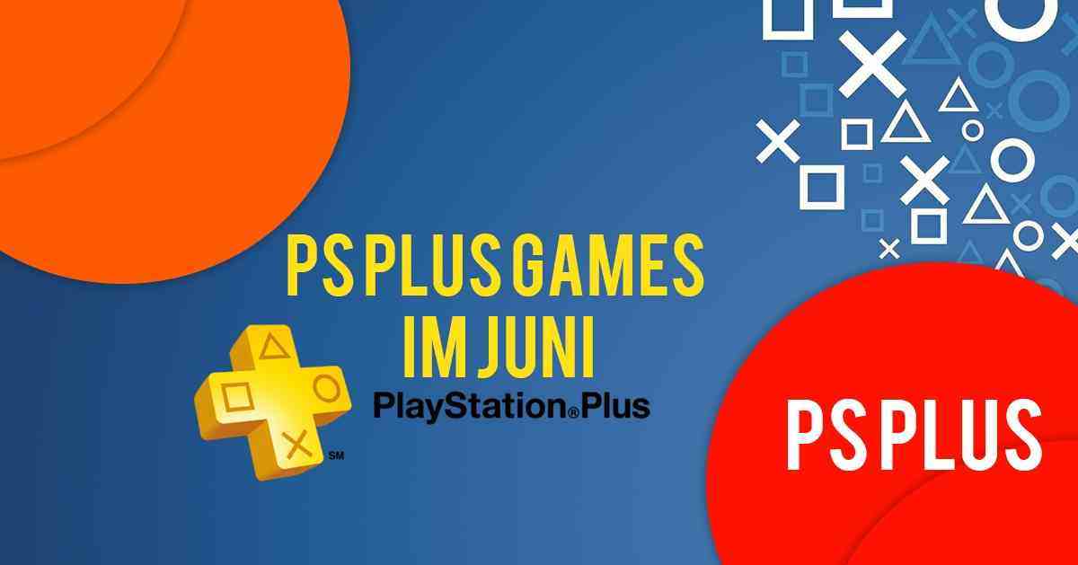 Das sind die neuen PS Plus Spiele fÃ¼r den Juni