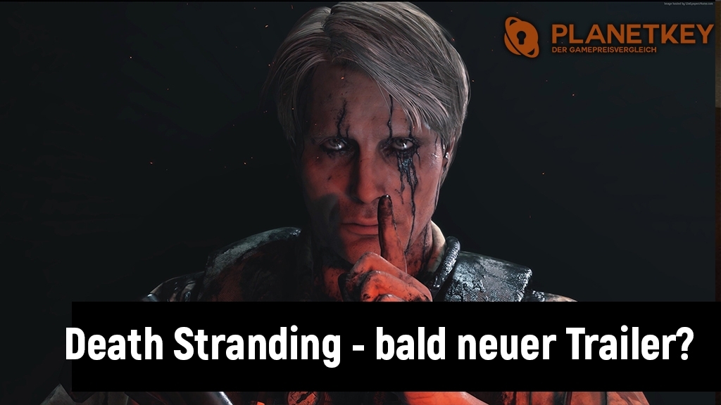 Death Stranding - Bald neuer Trailer?