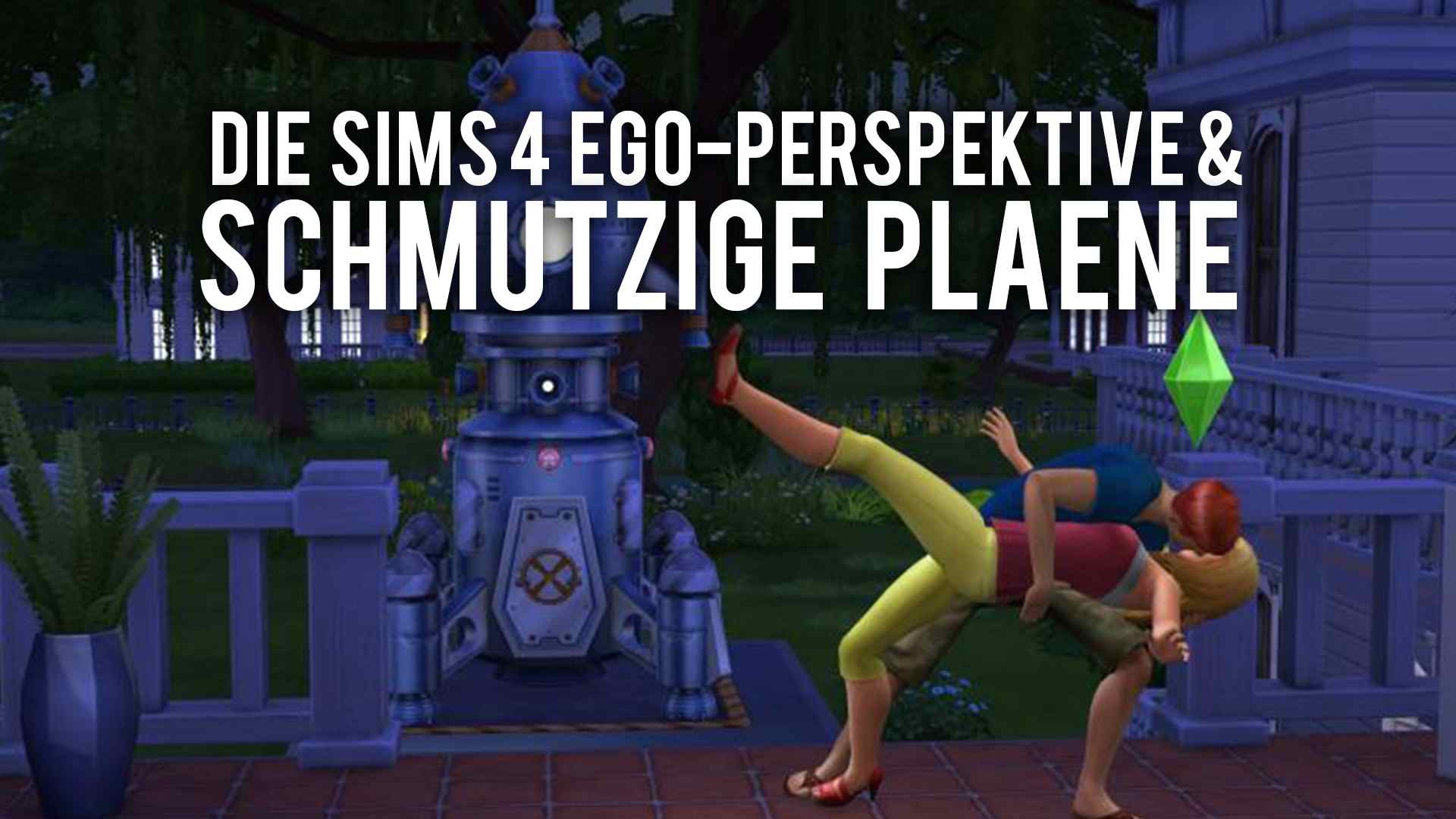 Die Sims 4 mit Ego-Perspektive - Spieler haben schmutzige Pläne