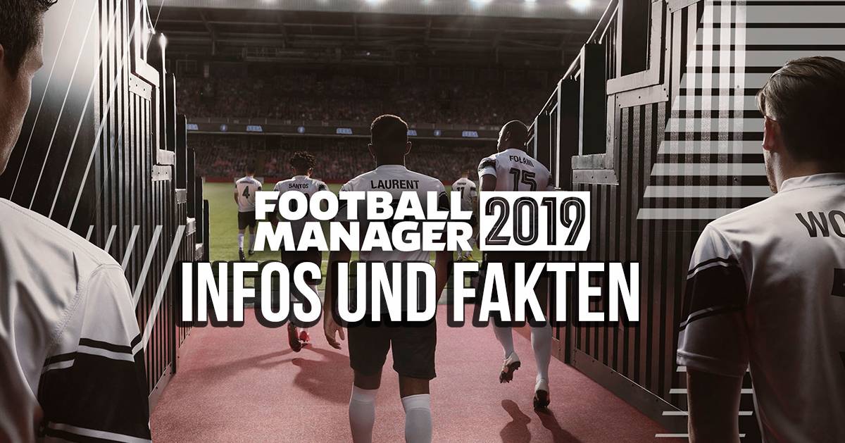 Football Manager 2019 - Infos und Fakten 