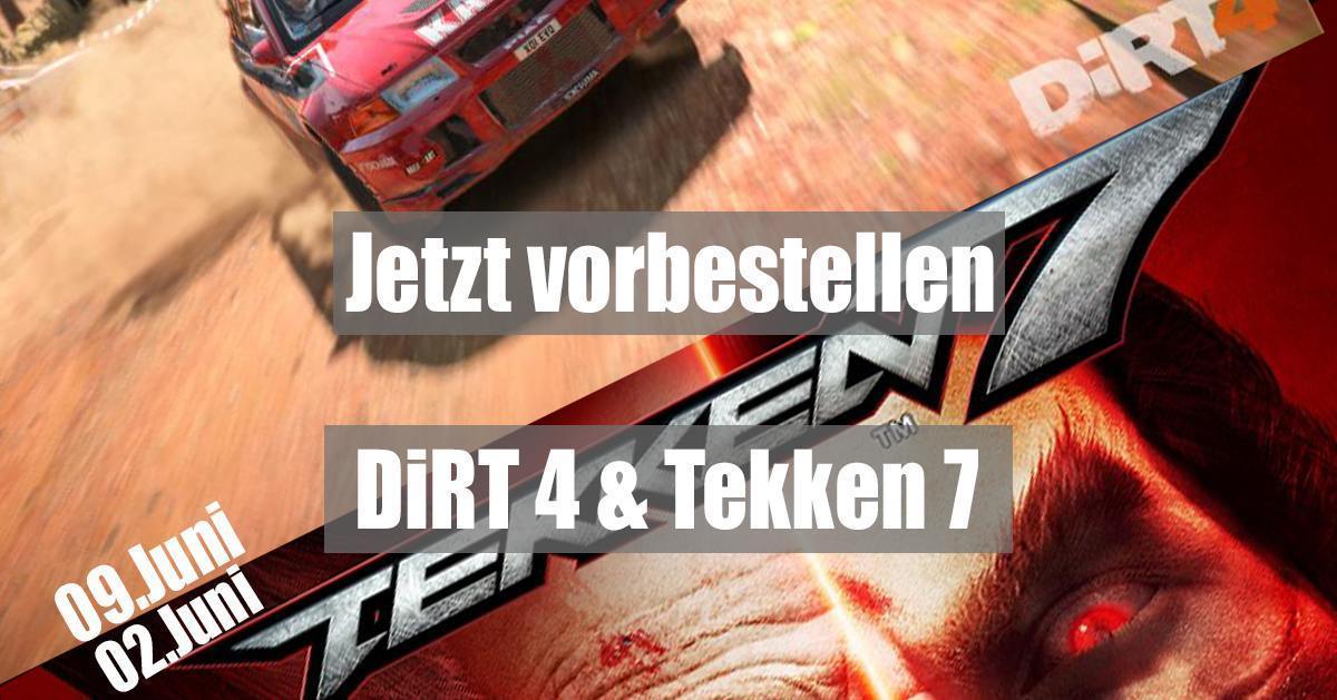 Jetzt Tekken7 und DiRT 4 vorbestellen und sparen