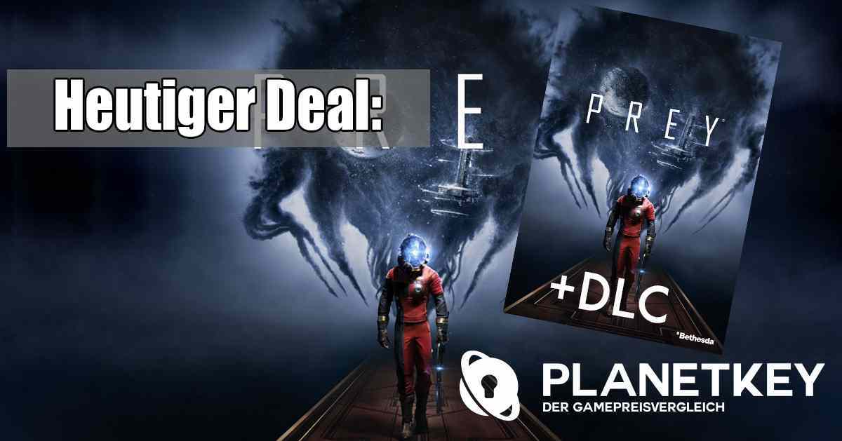 Prey + DLC fÃ¼r nur 30,69â‚¬