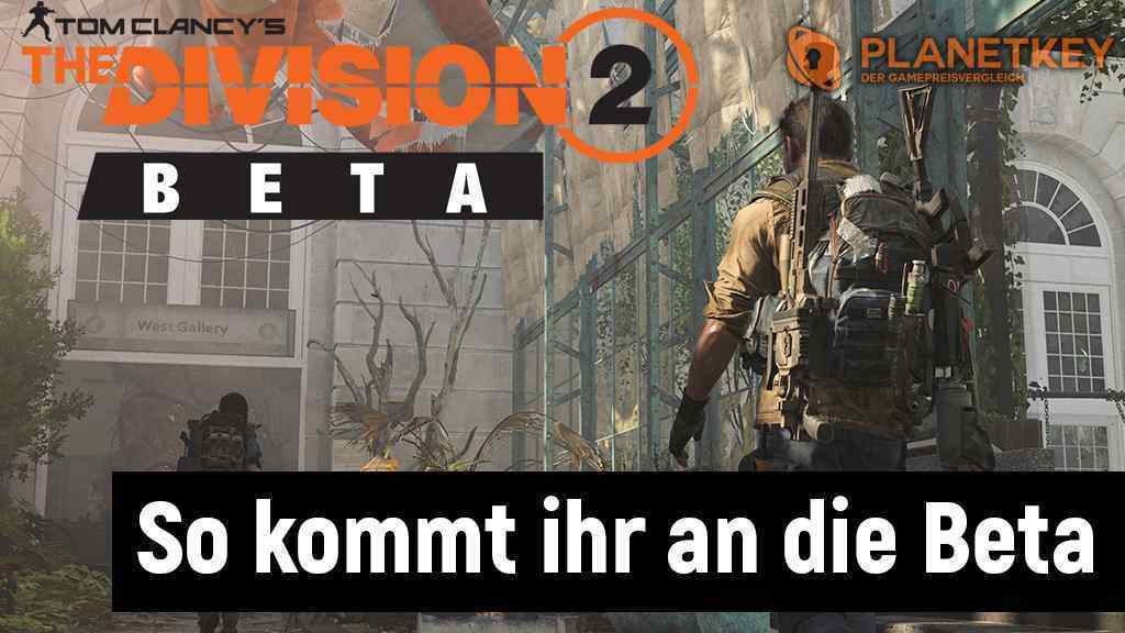 So bekommt ihr einen The Division 2 Beta Zugang.