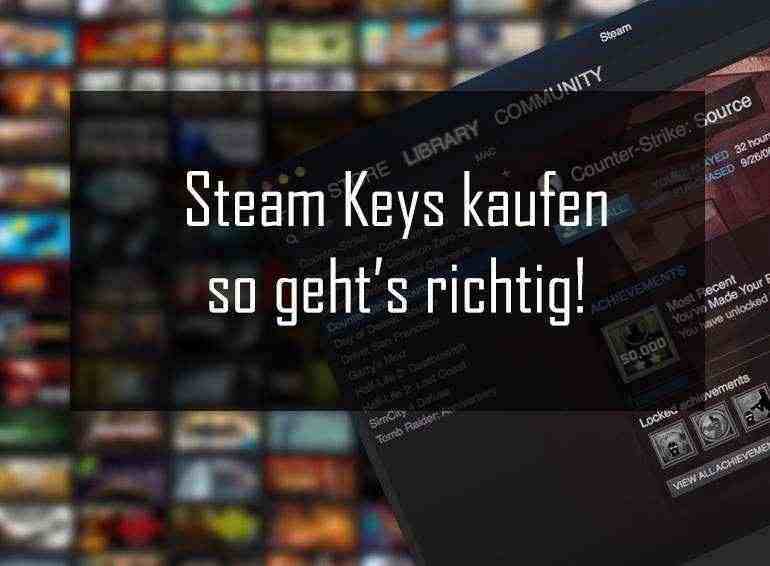 Steam Keys kaufen â€“ so gehtâ€™s richtig!