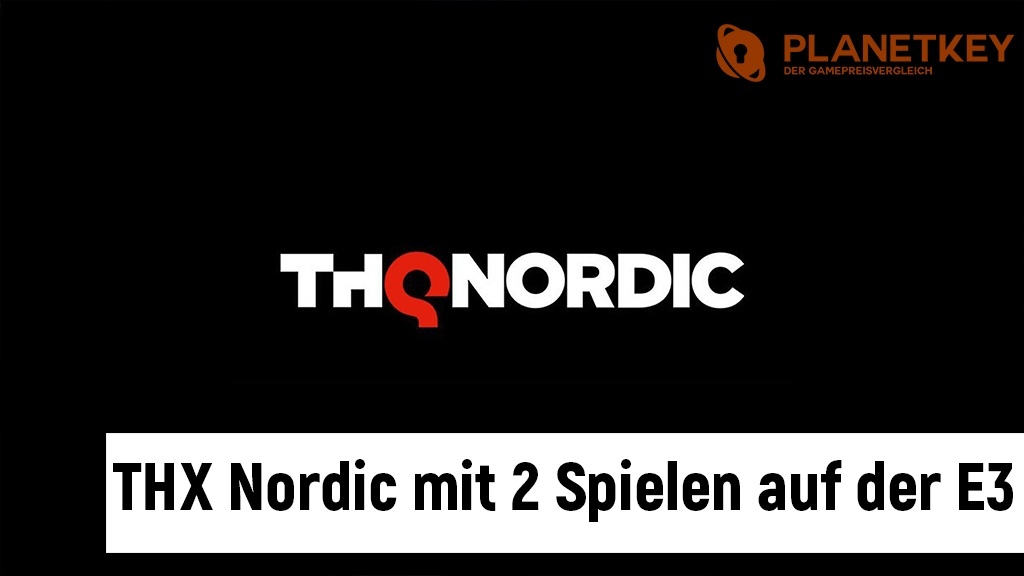 THQ Nordic - EIn Remake und eine 