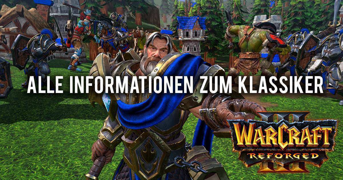 Warcraft 3: Reforged - Informationen zum neuen Klassiker