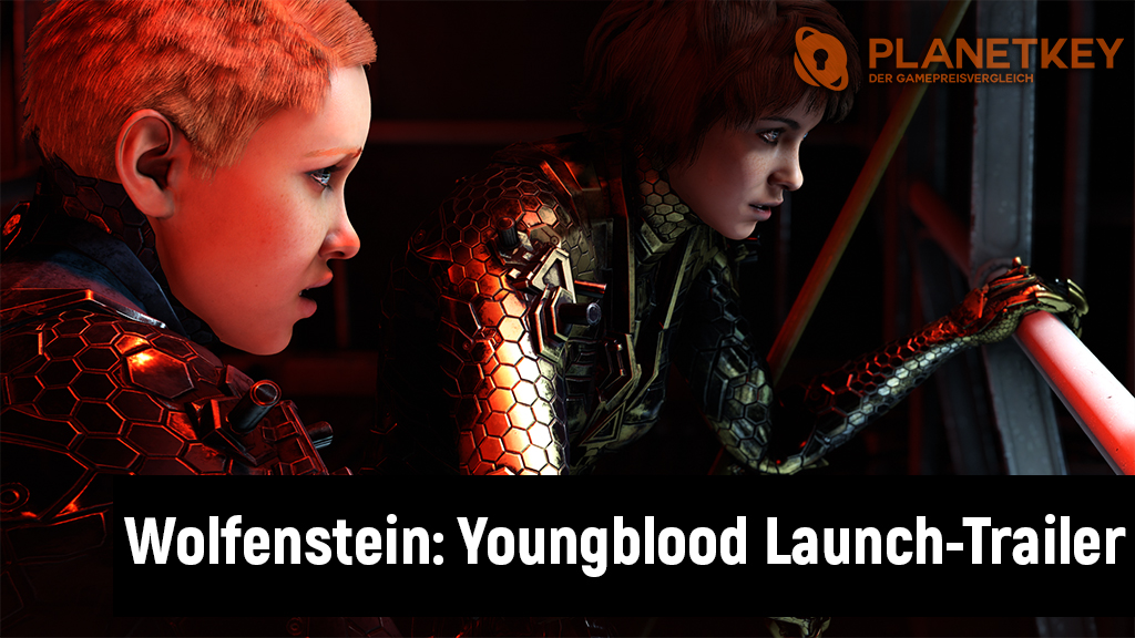 Wolfenstein Youngblood mit Launch-Trailer zum Release