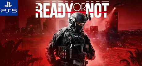 Ready or Not - PS5