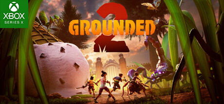 Grounded 2 - XBSX