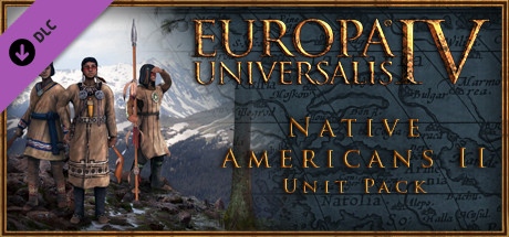 Europa Universalis IV - Native Americans II Unit Pack
