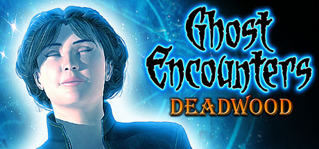 Ghost Encounters - Deadwood
