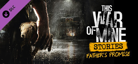 This War of Mine - Stories Father's Promise Key kaufen 