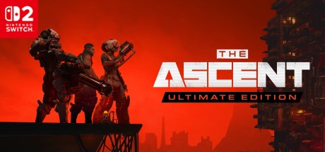 The Ascent: Ultimate Edition - NSWITCH2