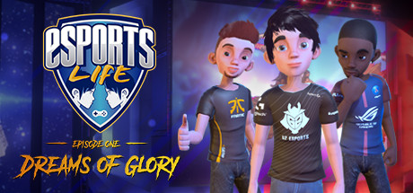 Esports Life - Ep.1 Dreams of Glory Key kaufen Key