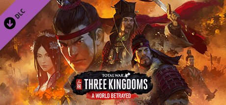 Total War Three Kingdoms - A World Betrayed