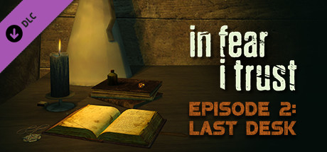In Fear I Trust - Episode 2 Last Desk