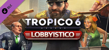 Tropico 6 - Lobbyistico DLC