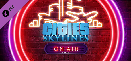 Cities Skylines - On Air Radio - DLC