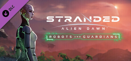 Stranded - Alien Dawn : Robots and Guardians - DLC