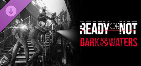 Ready or Not - Dark Waters