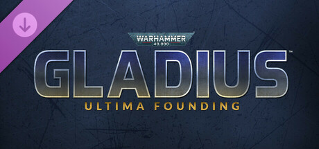 Warhammer 40,000 Gladius - Ultima Founding