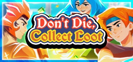 Don't Die, Collect Loot