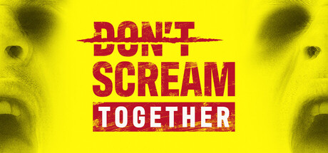 DON'T SCREAM TOGETHER 